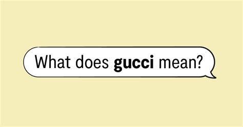 gucci slang|is gucci slang for good.